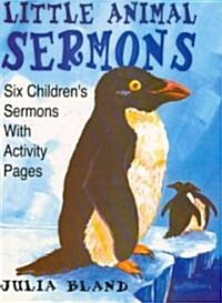Little Animal Sermons: Six Childrens Sermons With Activity Pages (Paperback)