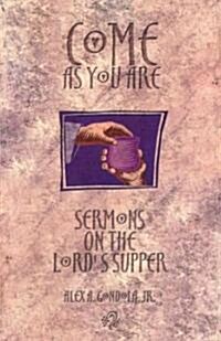 Come as You Are: Sermons On The Lords Supper (Paperback)