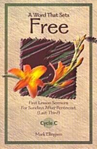 A Word That Sets Free: First Lesson Sermons for Sundays After Pentecost (Last Third) Cycle C (Paperback)