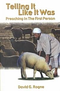 Telling It Like It Was: Preaching In The First Person (Paperback)