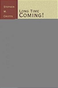 Long Time Coming!: First Lesson Sermons for Advent/Christmas/Epiphany, Cycle a (Paperback)