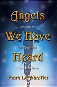 Angels We Have Heard: Christmas Eve Candlelight and Communion Service (Paperback)