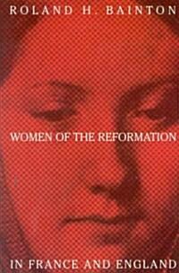 Women Of The Reformation In France And England (Paperback)