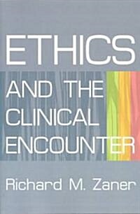 Ethics and the Clinical Encounter (Paperback)