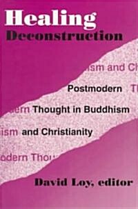 Healing Deconstruction: Postmodern Thought in Buddhism and Christianity (Paperback)