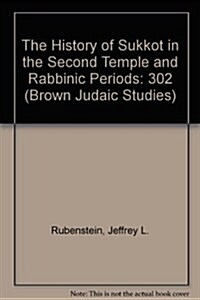 The History of Sukkot in the Second Temple and Rabbinic Periods (Hardcover)