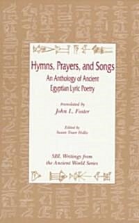 Hymns, Prayers, and Songs: An Anthology of Ancient Egyptian Lyric Poetry (Paperback)