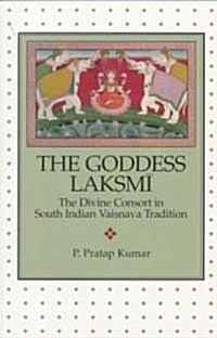 The Goddess Lakṣmī: The Divine Consort in South Indian Vaiṣṇava Tradition (Paperback)