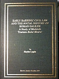 Early Rabbinic Civil Law and the Social History of Roman Galilee (Hardcover)