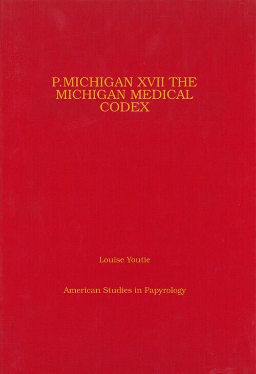 P.Michigan XVII: The Michigan Medical Codex Volume 35 (Hardcover)