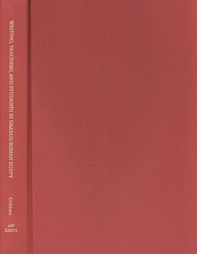 Writing, Teachers and Students in Graeco-Roman Egypt: Volume 36 (Hardcover)