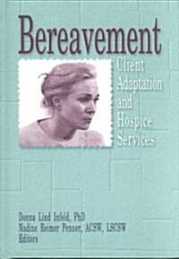 Bereavement: Client Adaptation and Hospice Services (Hardcover)