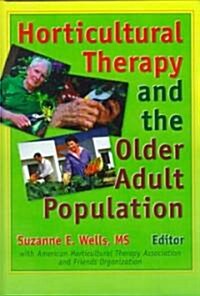 Horticultural Therapy and the Older Adult Population (Hardcover)