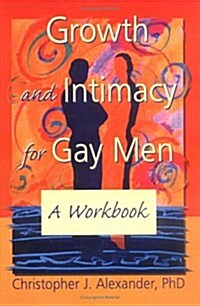Growth and Intimacy for Gay Men: A Workbook (Hardcover)