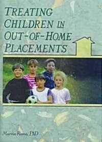 Treating Children in Out-Of-Home Placements (Hardcover)