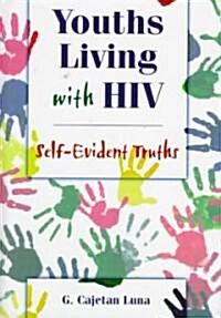 Youths Living with HIV: Self-Evident Truths (Hardcover)