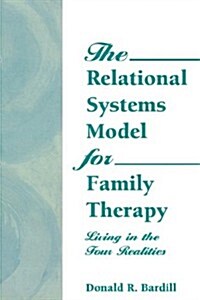 The Relational Systems Model for Family Therapy: Living in the Four Realities (Paperback)