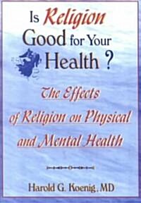 Is Religion Good for Your Health (Paperback)