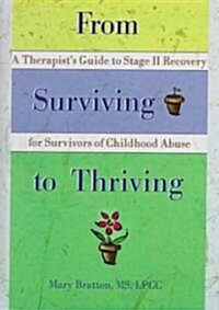 From Surviving to Thriving: A Therapists Guide to Stage II Recovery for Survivors of Childhood Abuse (Hardcover)