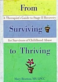 From Surviving to Thriving: A Therapists Guide to Stage II Recovery for Survivors of Childhood Abuse (Paperback)