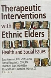 Therapeutic Interventions with Ethnic Elders: Health and Social Issues (Hardcover)