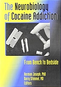 The Neurobiology of Cocaine Addiction: From Bench to Bedside (Paperback)