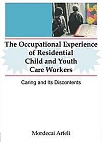 The Occupational Experience of Residential Child and Youth Care Workers (Paperback)