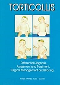 Torticollis: Differential Diagnosis, Assessment and Treatment, Surgical Management and Bracing (Paperback)