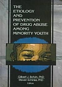 The Etiology and Prevention of Drug Abuse Among Minority Youth (Hardcover)