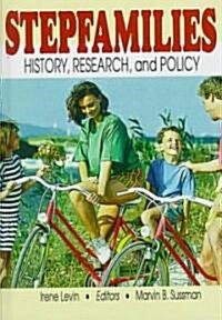 Stepfamilies: History, Research, and Policy (Hardcover)