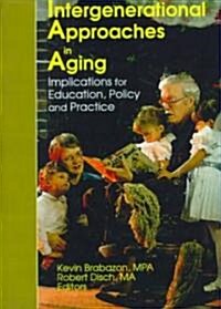 Intergenerational Approaches in Aging (Hardcover)