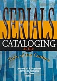 Serials Cataloging at the Turn of the Century (Hardcover)