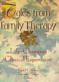 Tales from Family Therapy: Life-Changing Clinical Experiences (Paperback)