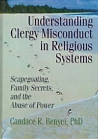 Understanding Clergy Misconduct in Religious Systems (Hardcover)