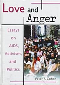 Love and Anger: Essays on Aids, Activism, and Politics (Hardcover)