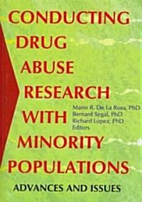 Conducting Drug Abuse Research with Minority Populations: Advances and Issues (Hardcover, 112)