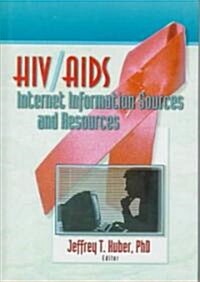 HIV/AIDS Internet Information Sources and Resources (Hardcover)