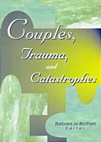 Couples, Trauma, and Catastrophes (Paperback)