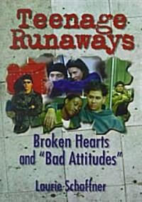 Teenage Runaways: Broken Hearts and Bad Attitudes (Hardcover)