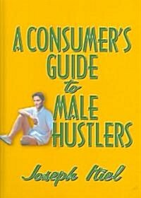 A Consumers Guide to Male Hustlers (Hardcover)