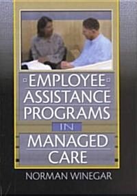 Employee Assistance Programs in Managed Care (Hardcover)