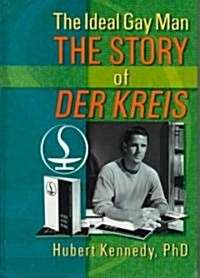 The Ideal Gay Man: The Story of Der Kreis (Hardcover)