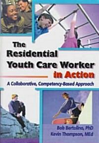 The Residential Youth Care Worker in Action (Hardcover)