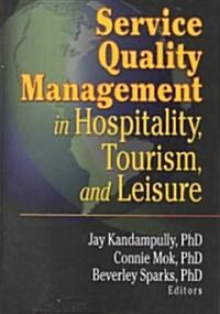 Service Quality Management in Hospitality, Tourism, and Leisure (Hardcover)