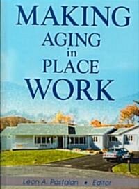 Making Aging in Place Work (Hardcover)