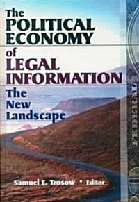 The Political Economy of Legal Information: The New Landscape (Hardcover, V17)
