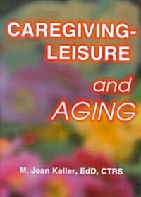 Caregiving-Leisure and Aging (Hardcover)