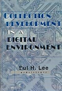 Collection Development in a Digital Environment: Shifting Priorities (Hardcover)