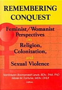 Remembering Conquest: Feminist/Womanist Perspectives on Religion, Colonization, and Sexual Violence (Hardcover)