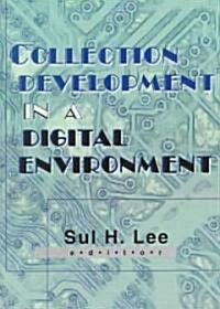 Collection Development in a Digital Environment: Shifting Priorities (Paperback)
